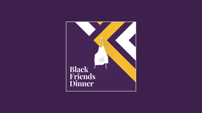 Black Friends Dinner Podcast - Podcast Cover Art